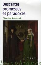 Couverture du livre « Descartes ; promesses et paradoxes » de Charles Ramond aux éditions Vrin
