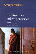 Couverture du livre « Le foyer des mères heureuses » de Amulya Malladi aux éditions Mercure De France