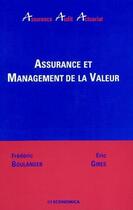 Couverture du livre « Assurance et management de la valeur ; finance et actuariat : deux approches complÉmentaires » de Frederic Boulanger aux éditions Economica