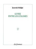 Couverture du livre « Le fief, entre les collines ; les figurants et Alice » de Malige Jeannie aux éditions Des Femmes