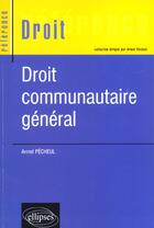 Couverture du livre « Droit communautaire general » de Armel Pecheul aux éditions Ellipses