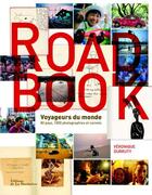 Couverture du livre « Road book ; voyageurs du monde : 80 pays, 1000 photographies et carnets » de Veronique Durruty aux éditions La Martiniere