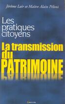 Couverture du livre « La Transmission Du Patrimoine » de Jerome Lair et Alain Peloni aux éditions Grancher