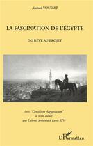 Couverture du livre « LA FASCINATION DE L'EGYPTE : Du Rêve au projet - Avec 