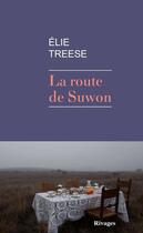Couverture du livre « La route de Suwon » de Elie Treese aux éditions Rivages