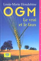 Couverture du livre « Ogm le vrai et le faux » de Louis-Marie Houdebine aux éditions Le Pommier