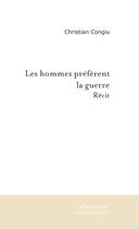 Couverture du livre « Les hommes préfèrent la guerre » de Congiu-C aux éditions Le Manuscrit