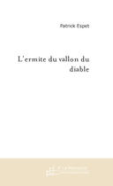 Couverture du livre « L'ermite du vallon du diable » de Patrick Espet aux éditions Le Manuscrit