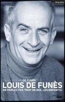 Couverture du livre « Louis de Funès ; ne parlez pas trop de moi, les enfants ! » de Patrick De Funes et Olivier De Funes aux éditions Cherche Midi