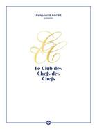 Couverture du livre « Guillaume Gomez présente le club des chefs des chefs » de Guillaume Gomez aux éditions Cherche Midi