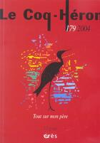 Couverture du livre « Revue le coq héron N.179 ; tout sur mon père » de Revue Le Coq Heron aux éditions Eres