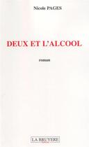 Couverture du livre « Deux et l'alcool » de Nicole Pages aux éditions La Bruyere