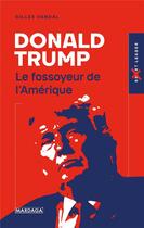 Couverture du livre « Donald Trump : le fossoyeur de l'Amérique » de Gilles Vandal aux éditions Mardaga Pierre