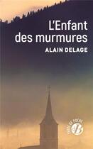 Couverture du livre « L'enfant des murmures » de Alain Delage aux éditions De Boree