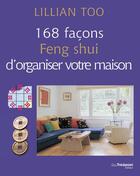 Couverture du livre « 168 façons feng shui d'organiser votre maison » de Lillian Too aux éditions Guy Trédaniel
