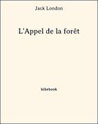 Couverture du livre « L'appel de la forêt » de Jack London aux éditions Bibebook