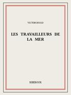 Couverture du livre « Les travailleurs de la mer » de Victor Hugo aux éditions Bibebook