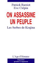 Couverture du livre « On assassine un peuple, les serbes de krajina » de Barriot P./Crepin E. aux éditions L'age D'homme