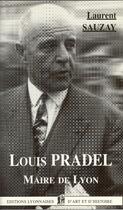 Couverture du livre « Louis Pradel ; maire de Lyon » de Laurent Sauzay aux éditions Elah