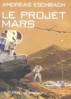 Couverture du livre « Le projet mars livre 1 » de Andreas Eschbach aux éditions L'atalante