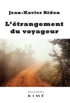 Couverture du livre « L'étrangement du voyageur » de Jean-Xavier Ridon aux éditions Kime