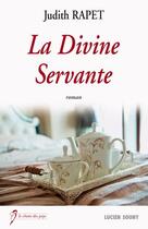 Couverture du livre « La divine servante » de Judith Rapet aux éditions Lucien Souny