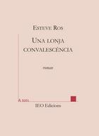 Couverture du livre « Una lonja convalescéncia » de Esteve Ros aux éditions Institut D'etudes Occitanes