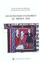 Couverture du livre « Les Échanges culturels au Moyen Âge » de Shmes aux éditions Editions De La Sorbonne