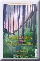 Couverture du livre « Voyages autour des lieux cachés » de Amy Grimes et Sarah Baxter aux éditions Bonneton