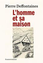 Couverture du livre « L'homme et sa maison » de Pierre Deffontaines aux éditions Parentheses