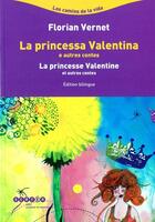 Couverture du livre « La Princessa Valentina Et Autres Contes (Edition Bilingue Francais / Occitan) » de Florian Vernet aux éditions Crdp De Montpellier