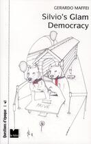 Couverture du livre « Silvio's glam democracy » de Gerardo Maffei et Olivier Favier aux éditions Felin
