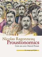 Couverture du livre « Proustonomics : cent ans avec Marcel Proust » de Nicolas Ragonneau aux éditions Le Temps Qu'il Fait