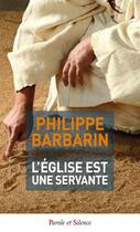 Couverture du livre « L'Eglise est une servante » de Philippe Barbarin aux éditions Parole Et Silence