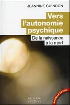 Couverture du livre « Vers l'autonomie psychique - de la naissance a la mort » de Jeannine Guindon aux éditions Beliveau