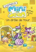 Couverture du livre « Les histoires de Mini-Jean et Mini Bulle ! : un drôle de tour » de Alex A. aux éditions Presses Aventure