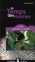 Couverture du livre « Le temps des moines t.3 ; de Mâtines à Complies » de Bruno Rotival aux éditions Golias