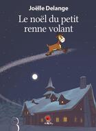Couverture du livre « Le noël du petit renne volant » de Joelle Delange aux éditions Au Pays Reve
