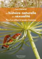 Couverture du livre « Une histoire naturelle de la sexualité ; plus d'un milliard d'années d'évolution » de Jean Genermont aux éditions Editions Matériologiques