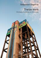 Couverture du livre « Treize mois ; chroniques d'un larbin en milieu étoilé » de Sebastien Degorce aux éditions Degorce