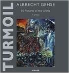 Couverture du livre « Albrecht gehse turmoil 50 pictures of the world - a cycle » de Stolzl Christoph aux éditions Hirmer