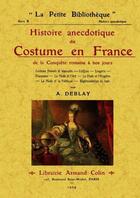 Couverture du livre « Histoier anecdotique du costume en France ; de la conquête romaine à nos jours » de A. Deblay aux éditions Maxtor