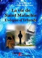 Couverture du livre « La vie de Saint Malachie Evêque d'Irlande » de Bernard De Clairvaux aux éditions Thriller Editions