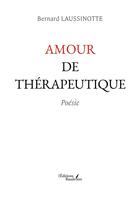 Couverture du livre « Amour de thérapeutique » de Bernard Laussinotte aux éditions Baudelaire