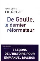 Couverture du livre « De Gaulle le dernier réformateur 1958-1962 » de Jean-Louis Thieriot aux éditions Tallandier