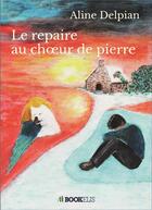 Couverture du livre « Le repaire au choeur de pierre » de Aline Delpian aux éditions Bookelis