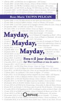 Couverture du livre « Mayday, mayday, mayday, fera-t-il jour demain? sur West Caribbean et tous les autres » de Rose-Marie Taupin Pelican aux éditions Orphie