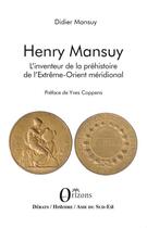Couverture du livre « Henry Mansuy, l'inventeur de la préhistoire de l'extrême-orient méridional » de Didier Mansuy aux éditions Orizons