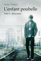 Couverture du livre « L enfant poubelle -tome 2 rencontres » de Jacky Trebuil aux éditions Sydney Laurent