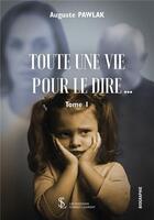 Couverture du livre « Tout pour le dire tome 1 » de Pawlak Auguste aux éditions Sydney Laurent